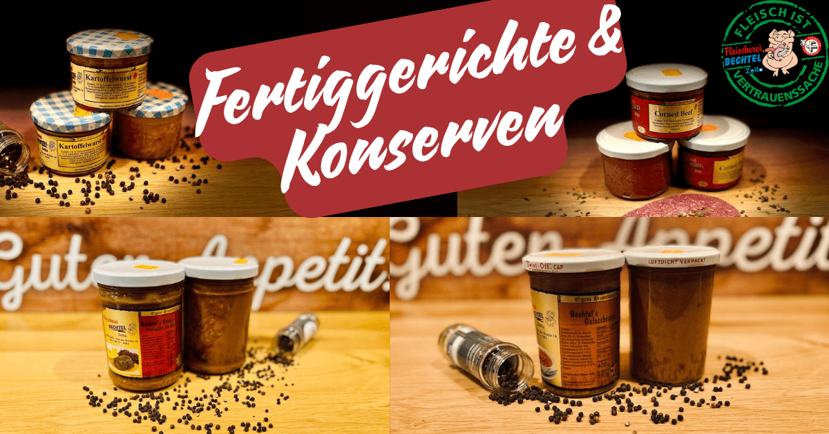 Konserven und Fertiggerichte - Fleischerei Bechtel im Wurstversand aus Nordhessen