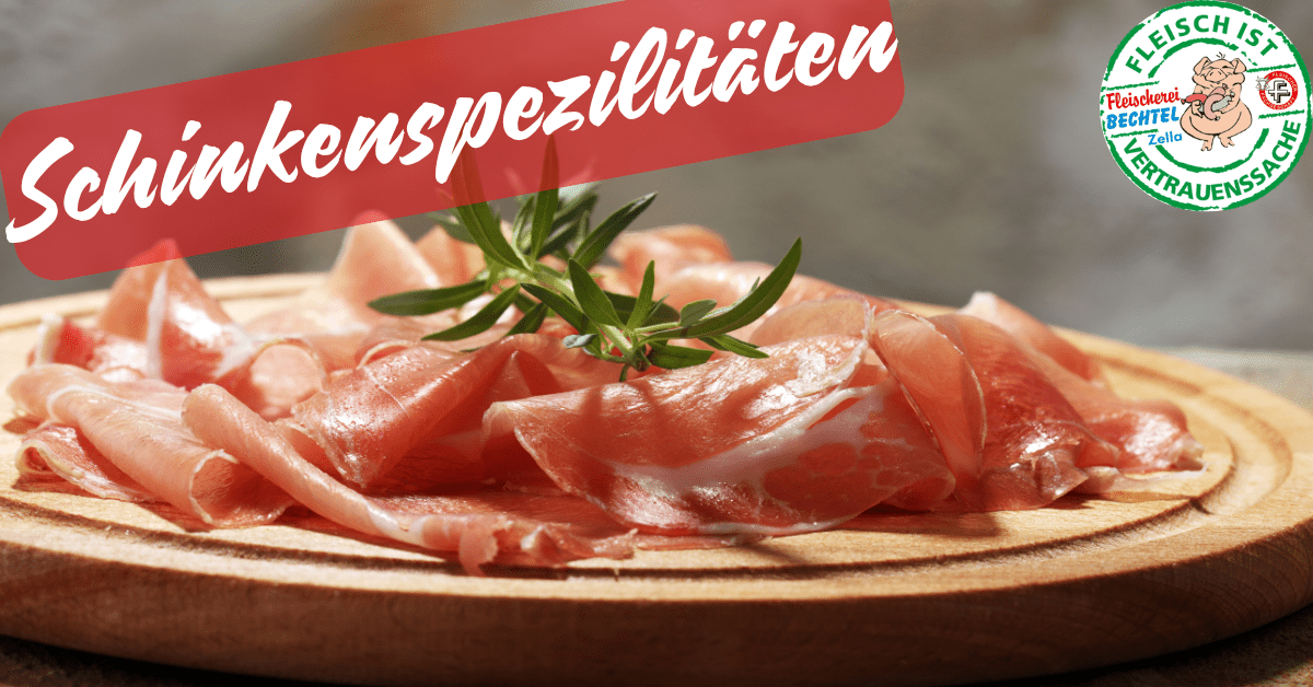 Schinkenspezilitäten - Fleischerei Bechtel im Wurstversand aus Nordhessen